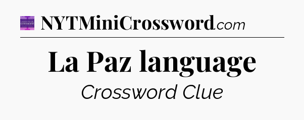 La Paz language - Thomas Joseph Crossword