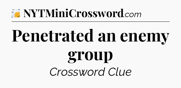 Penetrated an enemy group - 7 Little Words