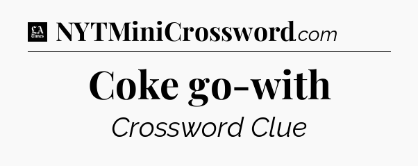 Coke go-with - LA Times Crossword