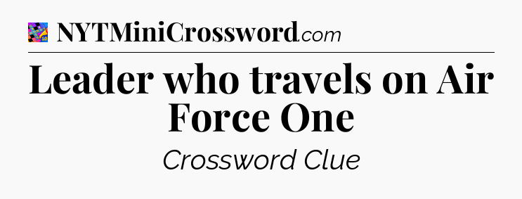 Leader who travels on Air Force One Crossword Clue
