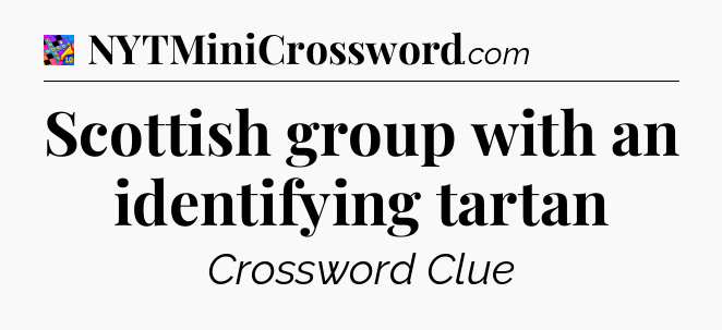 Scottish group with an identifying tartan Crossword Clue