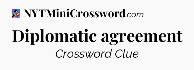 Diplomatic agreement Crossword Clue