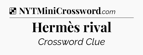 Solution: Hermès rival - NYT Crossword