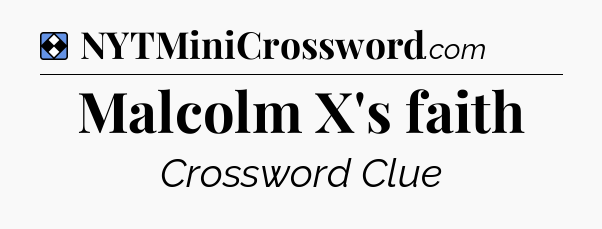 Solution: Malcolm X's faith - NYT Mini Crossword