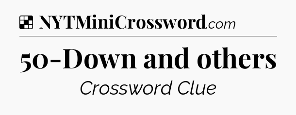 Solution: 50-Down and others - NYT Crossword