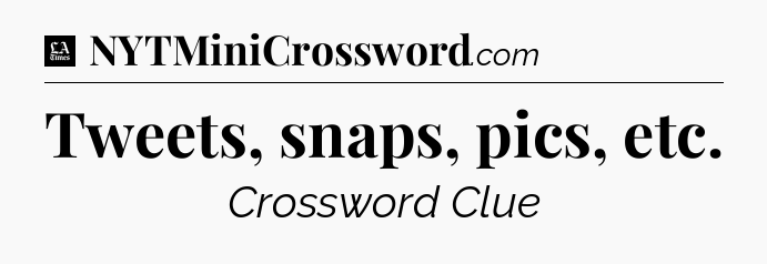 Tweets, snaps, pics, etc - LA Times Crossword