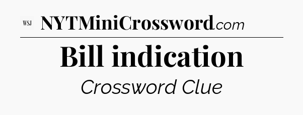 Bill indication - WSJ Crossword