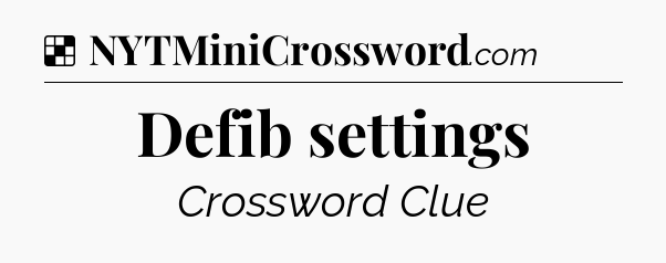 Solution: Defib settings - NYT Crossword