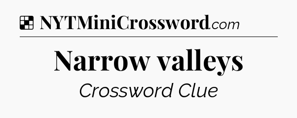 Solution: Narrow valleys - NYT Crossword