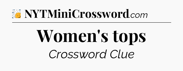 Women's tops - 7 Little Words