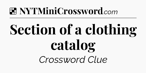 Solution: Section of a clothing catalog - NYT Crossword