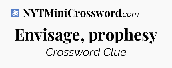 Envisage, prophesy Puzzle Page Crossword Clue