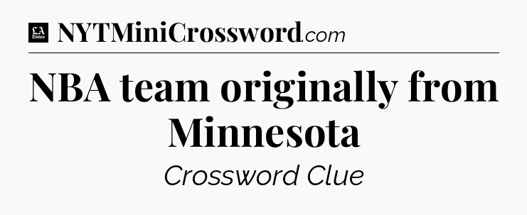 NBA team originally from Minnesota - LA Times Crossword