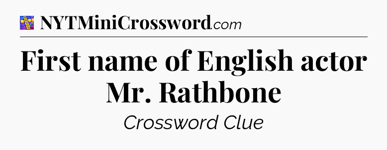 First name of English actor Mr. Rathbone Codycross