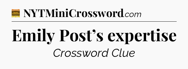 Emily Post’s expertise crossword clue Eugene Sheffer