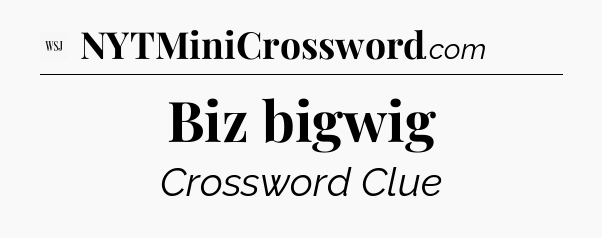 Biz bigwig - WSJ Crossword