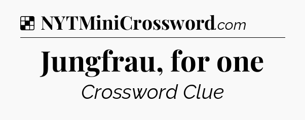 Solution: Jungfrau, for one - NYT Crossword