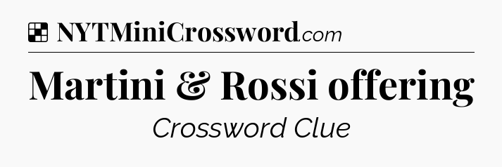 Solution: Martini & Rossi offering - NYT Crossword