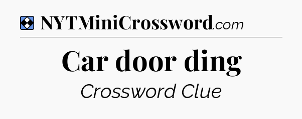 Solution: Car door ding - NYT Mini Crossword