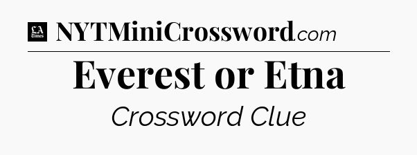 Everest or Etna - LA Times Crossword