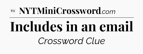 Includes in an email - WSJ Crossword
