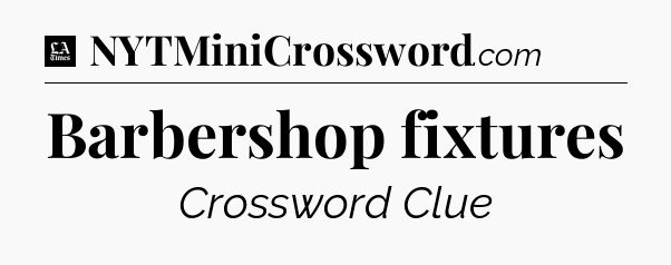 Barbershop fixtures - LA Times Crossword