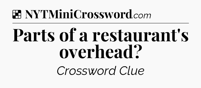 Solution: Parts of a restaurant's overhead - NYT Crossword