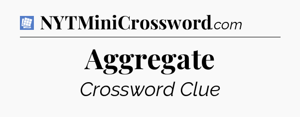 Aggregate Puzzle Page Crossword Clue