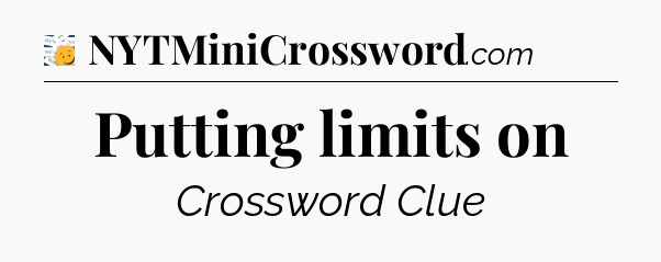 Putting limits on - 7 Little Words
