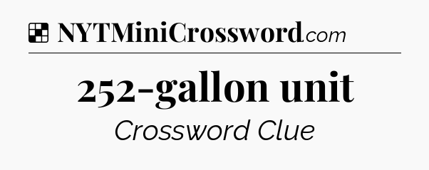 Solution: 252-gallon unit - NYT Crossword