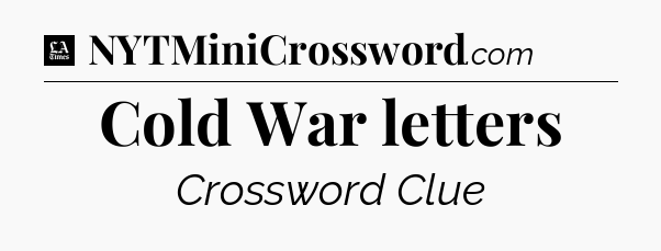 Cold War letters - LA Times Crossword