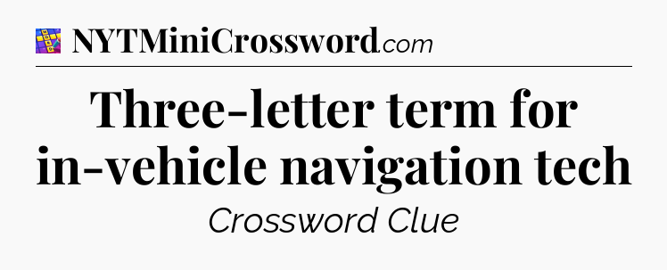 Three-letter term for in-vehicle navigation tech Codycross