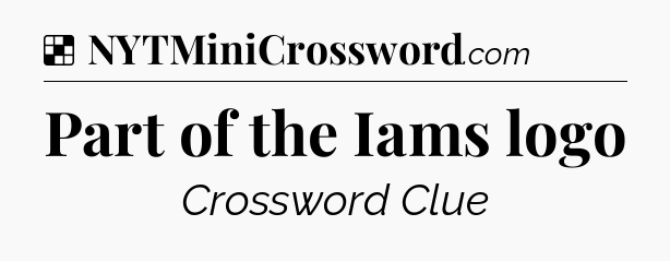 Solution: Part of the Iams logo - NYT Crossword