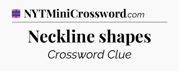 Neckline shapes - Thomas Joseph Crossword