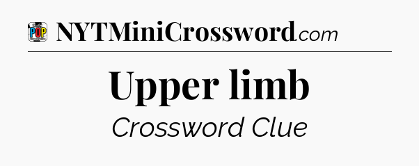 Upper limb Crossword Clue