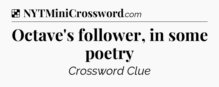 Solution: Octave's follower, in some poetry - NYT Crossword
