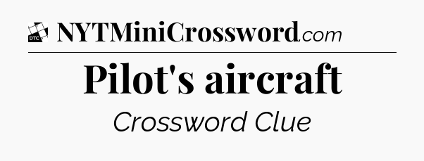 Pilot's aircraft - Daily Themed Classic Crossword