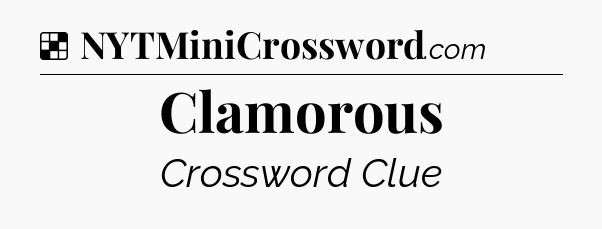 Solution: Clamorous - NYT Crossword