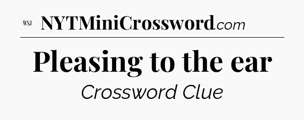 Pleasing to the ear - WSJ Crossword