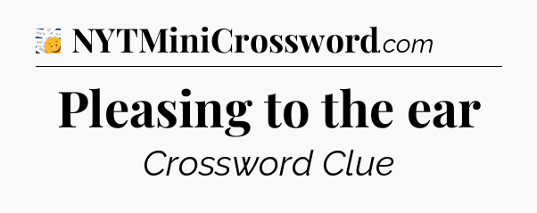 Pleasing to the ear - 7 Little Words