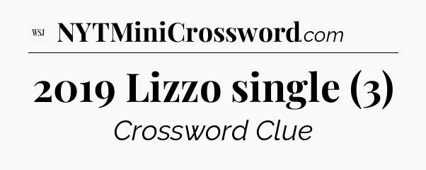 2019 Lizzo single (3) - WSJ Crossword