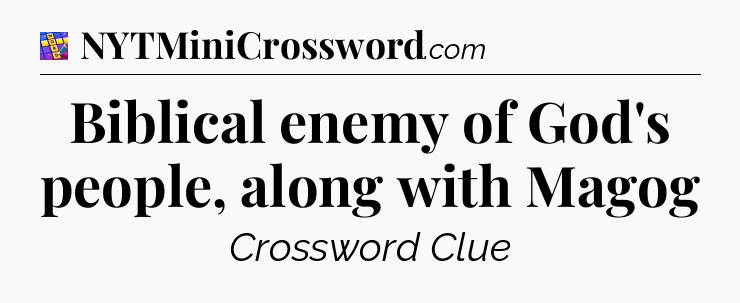 Biblical enemy of God's people, along with Magog Codycross