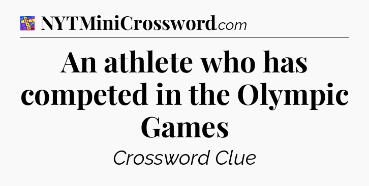 An athlete who has competed in the Olympic Games Codycross