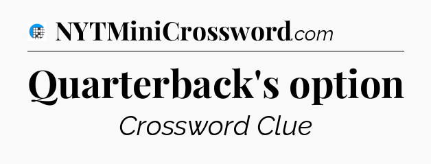 Quarterback's option Crossword Clue
