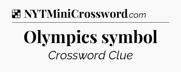Solution: Olympics symbol - NYT Crossword