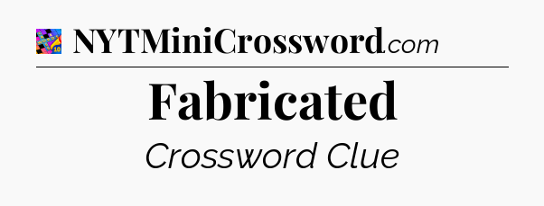 Fabricated Crossword Clue