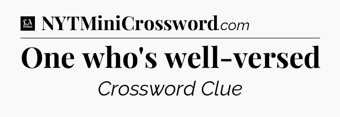 One who's well-versed - LA Times Crossword