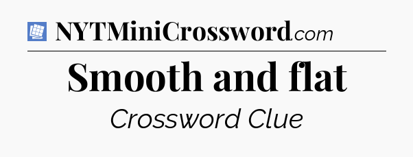Smooth and flat Puzzle Page Crossword Clue