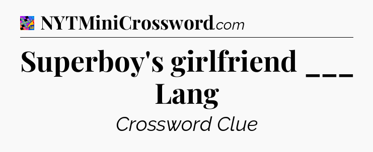 Superboy's girlfriend ___ Lang Crossword Clue