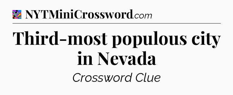 Third-most populous city in Nevada Crossword Clue